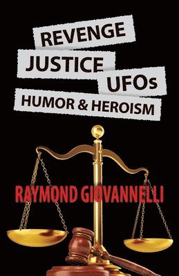 Revenge, Justice, UFOs, Humor & Heroism 1