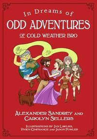 bokomslag In Dreams of Odd Adventures of Cold Weather Bro, A Trilogy
