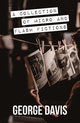 George Davis - Collection of Micro and Flash Fictions, Häftad