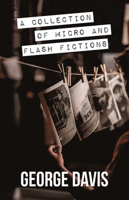 A Collection of Micro and Flash Fictions 1