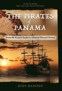 bokomslag The Pirates of Panama, From Sir Francis Drake to Admiral Edward Vernon