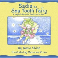 bokomslag Sadie the Sea Tooth Fairy, A Magical Story of a Tooth Lost at Sea