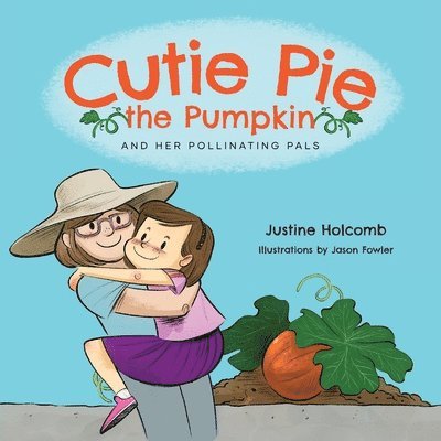Cutie Pie, the Pumpkin and her Pollinating Pals