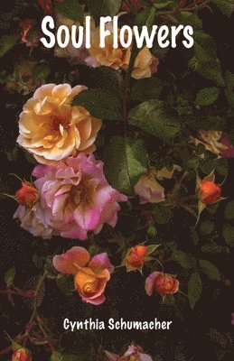 Cynthia Schumacher, Cynthia Schumacher - Soul Flowers, Häftad