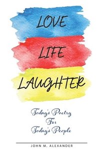 bokomslag Love Life Laughter, Today's Poetry for Today's People