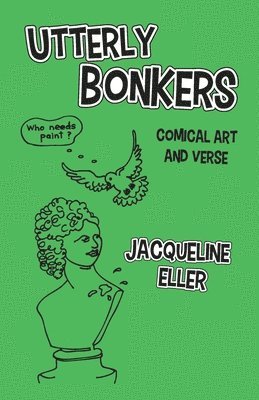 Utterly Bonkers, Comical Art and Verse 1