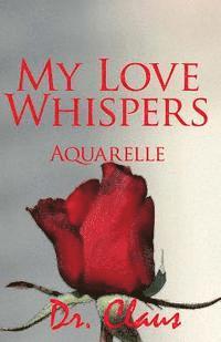 bokomslag My Love Whispers Aquarelle