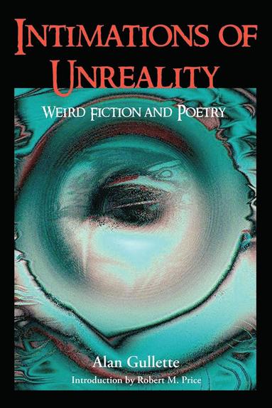 Alan Gullette - Intimations of Unreality, Häftad