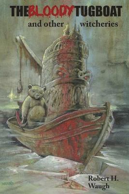 Bloody Tugboat and Other Witcheries