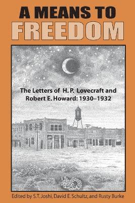 H P Lovecraft, Robert E Howard, S T Joshi - Means to Freedom, Häftad