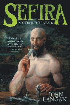John Langan - Sefira and Other Betrayals, Häftad