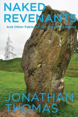 Jonathan Thomas - Naked Revenants and Other Fables of Old and New England, Häftad