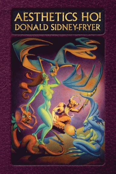 Donald Sidney-Fryer - Aesthetics Ho! Essays on Art, Literature, and Theatre, Häftad