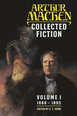 Arthur Machen, Arthur Machen, S. T. Joshi - Collected Fiction Volume 1, Häftad