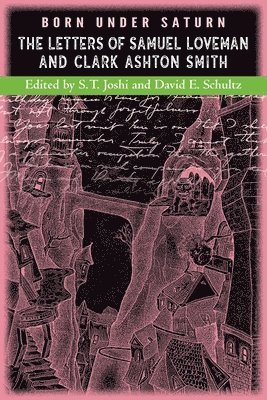 Clark Ashton Smith, Samuel Loveman, S T Joshi, S. T. Joshi - Born under Saturn, Häftad