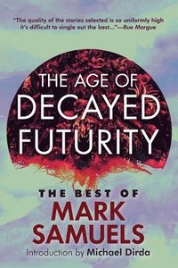 bokomslag The Age of Decayed Futurity