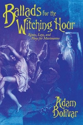 Adam Bolivar - Ballads for the Witching Hour, Häftad