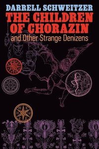 bokomslag The Children of Chorazin and Other Strange Denizens