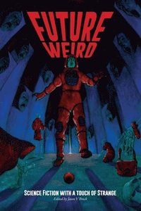 bokomslag Future Weird: Science Fiction with a Touch of Strange