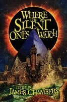 John Langan, Lisa Morton, James Chambers - Where the Silent Ones Watch, Häftad