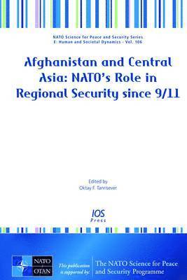 Oktay Tanrisever - Afghanistan and Central Asia: NATO's Role in Regional Security since 9/11, Inbunden