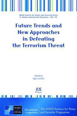 Future Trends and New Approaches in Defeating the Terrorism Threat 1