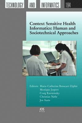 Monique Jaspers, Craig E. Kuziemsky, Christian Nohr, Jos Aarts, Christian Nøhr - Context Sensitive Health Informatics: Human and Sociotechnical Approaches, Inbunden