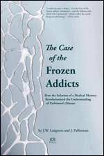 J. W Langston, J. Palfreman, J. William Langston, Jon Palfreman - The Case of the Frozen Addicts, Häftad