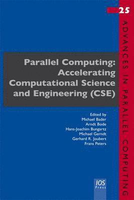 Arndt Bode, Hans-Joachim Bungartz, Michael Gerndt, Gerhard R. Joubert, Frans Peters - Parallel Computing: Accelerating Computational Science and Engineering (CSE), Inbunden