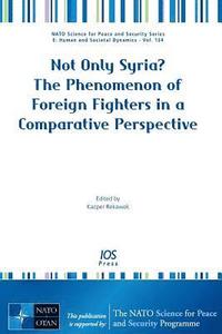 bokomslag Not Only Syria? The Phenomenon of Foreign Fighters in a Comparative Perspective
