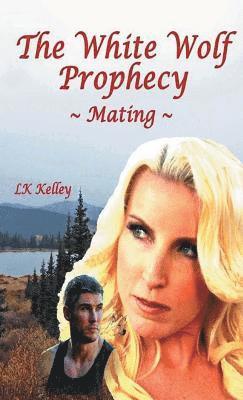 bokomslag White Wolf Prophecy - Mating - Book 1