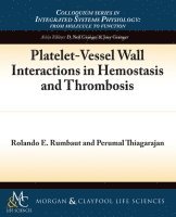 Rolando E. Rumbaut, Perumal Thiagarajan - Platelet-Vessel Wall Interactions in Hemostasis and Thrombosis, Häftad