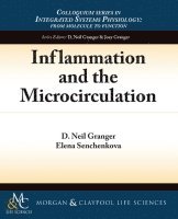 D. Neil Granger, Elena Senchenkova - Inflammation and the Microcirculation, Häftad