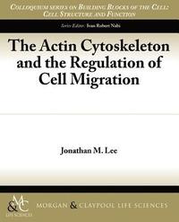 bokomslag The Actin Cytoskeleton and the Regulation of Cell Migration