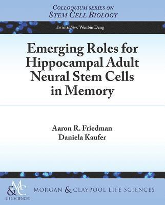 Emerging Roles for Hippocampal Adult Neural Stem Cells in Memory 1