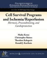 Maike Krenz, Christopher Baines, Theodore Kalogeris, Ronald Korthuis - Cell Survival Programs and Ischemia/Reperfusion, Häftad