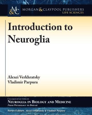 Alexei Verkhratsky, Vladimir Parpura - Introduction to Neuroglia, Häftad