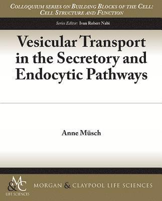 Vesicular Transport in the Secretory and Endocytic Pathways 1