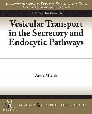 Anne Müsch, Anne Musch - Vesicular Transport in the Secretory and Endocytic Pathways, Häftad