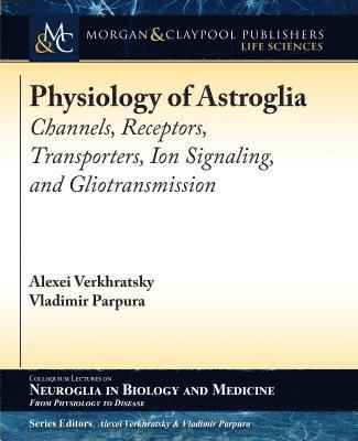 Alexei Verkhratsky, Vladimir Parpura - Physiology of Astroglia, Häftad