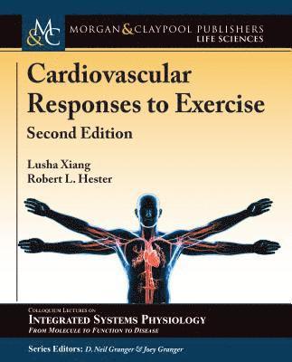 Lusha Xiang, Robert L. Hester, D. Neil Granger - Cardiovascular Responses to Exercise, Häftad