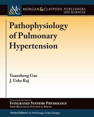 Yuansheng Gao, J. Usha Raj, D. Neil Granger - Pathophysiology of Pulmonary Hypertension, Häftad