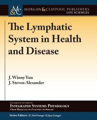 J. Winny Yun, J. Steven Alexander, D. Neil Granger - Lymphatic System in Health and Disease, Häftad