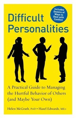 bokomslag Difficult Personalities: A Practical Guide to Managing the Hurtful Behavior of Others (and Maybe Your Own)