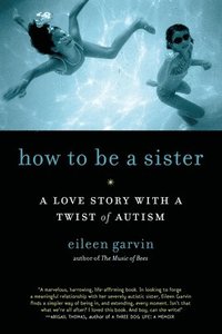 bokomslag How to be a Sister a Love Story with a Twist of Autism