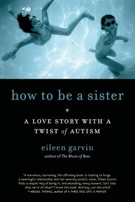 How to be a Sister a Love Story with a Twist of Autism 1