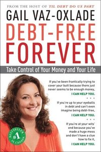 bokomslag Debt-Free Forever: Take Control of Your Money and Your Life