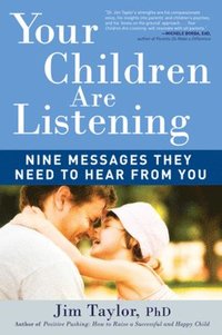 bokomslag Your Children Are Listening: Nine Messages They Need to Hear from You
