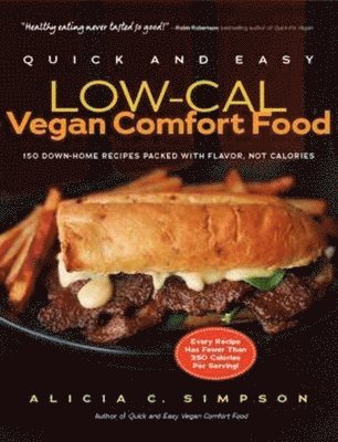 bokomslag Quick and Easy Low-Cal Vegan Comfort Food: 150 Down-Home Recipes Packed with Flavor, Not Calories