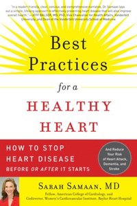 bokomslag Best Practices for a Healthy Heart: How to Stop Heart Disease Before or After It Starts